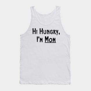 Hi Hungry I'm Mom Funny Mom Quote Mother's Day Tank Top